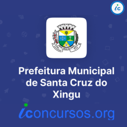 Prefeitura de Santa Cruz do Xingu – MT anuncia Processo Seletivo com 25 vagas!