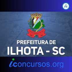 Prefeitura de Ilhota – SC: novo edital de Processo Seletivo é divulgado!