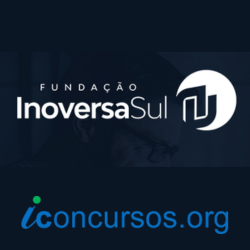 Fundação InoversaSul divulga novo Concurso Público!