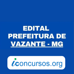 Prefeitura de Vazante – MG divulga inscrições para um novo edital de Processo Seletivo!